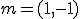 m=( 1,-1)